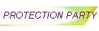 PROTECTION PARTY